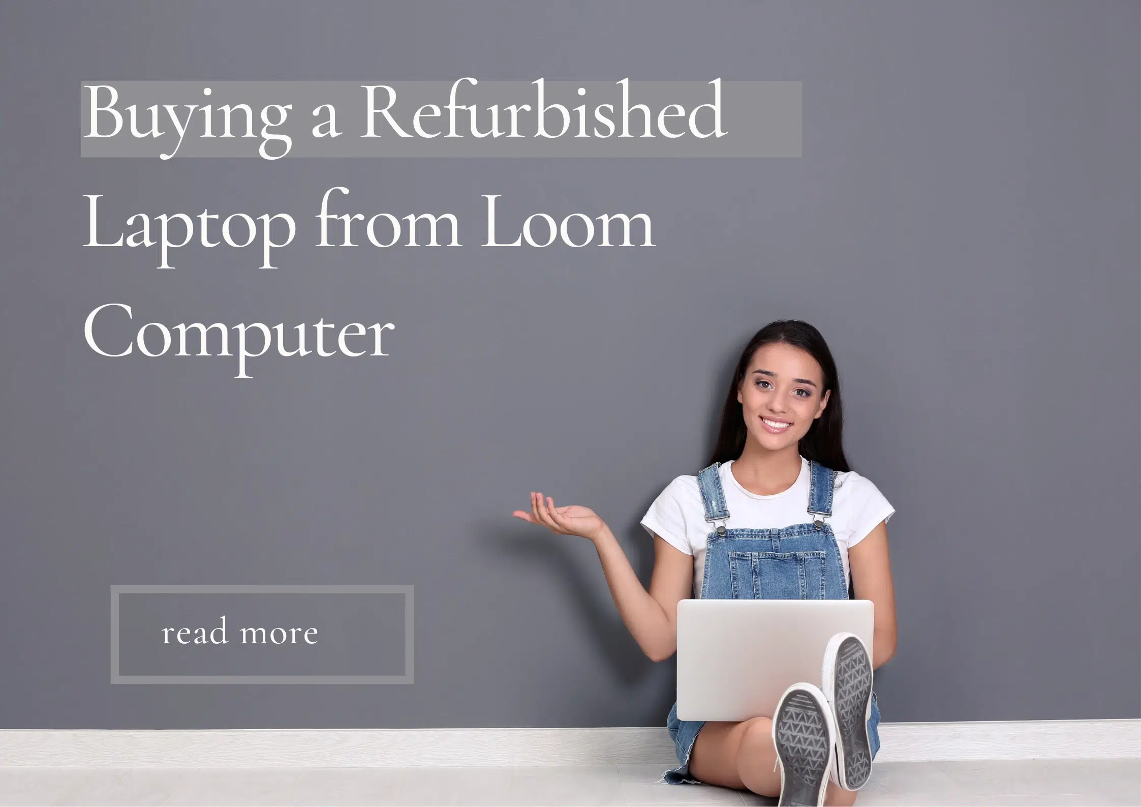 Why Buying a Refurbished Laptop from Loom Computer is a Smart Choice in 2025
